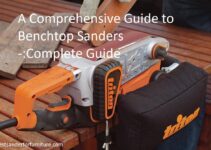 A Comprehensive Guide to Benchtop Sanders Complete Guide