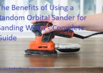 The Benefits of Using a Random Orbital Sander for Sanding Wood Complete Guide