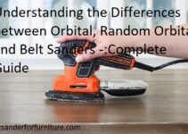 Understanding the Differences between Orbital, Random Orbital, and Belt Sanders Complete Guide