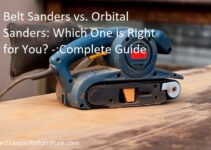 Belt Sanders vs. Orbital Sanders: Which One is Right for You? -:Complete Guide