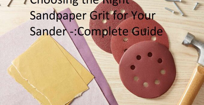 Choosing the Right Sandpaper Grit for Your Sander Complete Guide