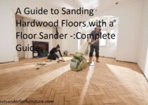 A Guide to Sanding Hardwood Floors with a Floor Sander Complete Guide