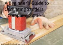 A Beginner’s Guide to Oscillating Sanders Complete Guide