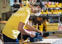 How to Choose the Right Sander for Your DIY Project Complete Guide